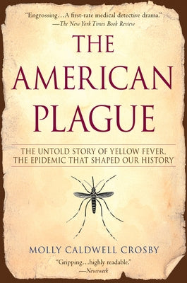 The American Plague: The Untold Story of Yellow Fever, The Epidemic That Shaped Our History