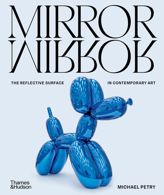 Mirrormirror: The Reflective Surface in Contemporary Art