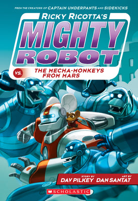 Ricky Ricotta's Mighty Robot vs. the Mecha-Monkeys from Mars (Ricky Ricotta's Mighty Robot #4): Volume 4