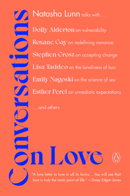 Conversations on Love: Lovers, Strangers, Parents, Friends, Endings, Beginnings