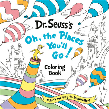 Dr. Seuss's Oh, the Places You'll Go! Coloring Book: Color Your Way to Inspiration!