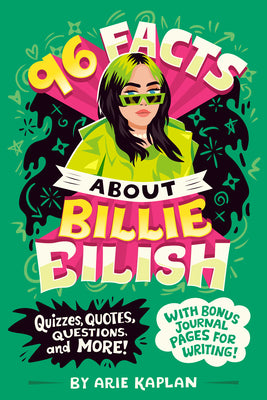 96 Facts about Billie Eilish: Quizzes, Quotes, Questions, and More! with Bonus Journal Pages for Writing!