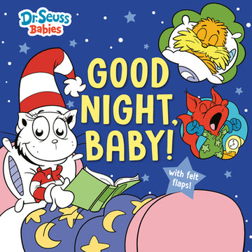 Good Night, Baby! with Dr. Seuss Babies: An Interactive Bedtime Book with Felt Flaps Featuring Baby Cat in the Hat, Baby Lorax, Baby Fox in Socks, and