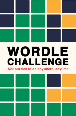Wordle Challenge: 500 Puzzles to Do Anywhere, Anytime