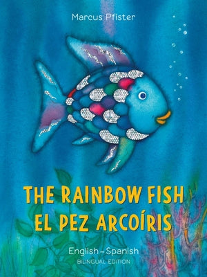 The Rainbow Fish/El Pez Arcoíris English/Spanish: (Bilingual Edition)