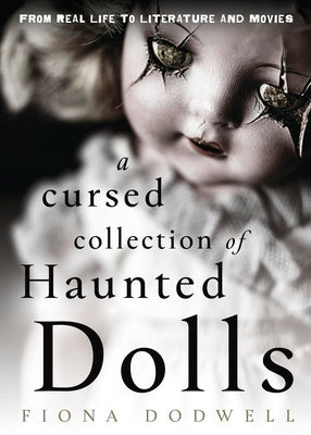 A Cursed Collection of Haunted Dolls: From Real Life to Literature and Movies