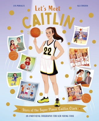Let's Meet Caitlin: Story of the Superstar Caitlin Clark