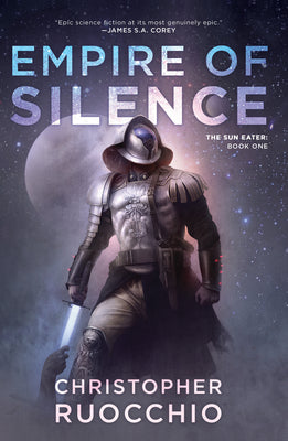 Empire of Silence: The Sun Eater: Book One