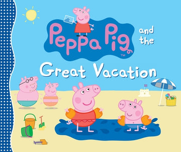 Peppa Pig and the Great Vacation: (A Seaside Adventure of Postcards, Picnics, and Family Fun - Perfect for Toddlers, Preschoolers, and Kids Ages 2-5)