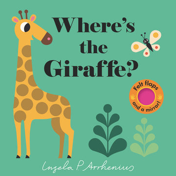 Where's the Giraffe?: (An Interactive, Sensory Lift-The-Flap Book with Felt Flaps and a Mirror for Babies & Toddlers. Friendly Jungle Animals Include