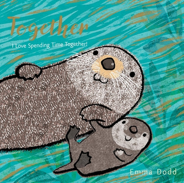 Together: (A Heartwarming Story of Parental Love Featuring a Parent & Child Otter in Rhyming Text - Padded Board Book for Babies and Toddlers)