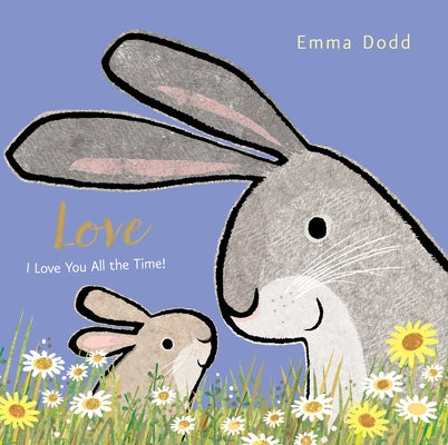 Love: (A Heartwarming Story of Parental Love for Babies and Toddlers - Perfect for Easter Baskets)