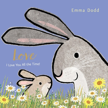 Love: (A Heartwarming Story of Parental Love for Babies and Toddlers - Perfect for Easter Baskets)