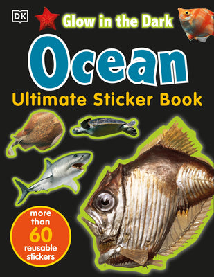 The Ultimate Ocean Glow in the Dark Sticker Book [With Stickers]