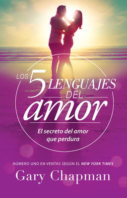Los 5 Lenguajes del Amor (Revisado): El Secreto del Amor Que Perdura - Edición Clásica (Spanish Edition)