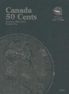Official Whitman Coin Folder: Canada Half Dollars (50 Cents) #5: 1968-2014