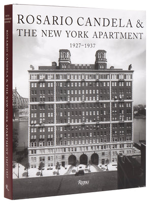 Rosario Candela & the New York Apartment: 1927-1937 the Architecture of the Age
