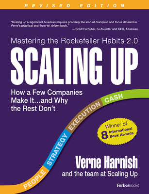 Scaling Up: How a Few Companies Make It...and Why the Rest Don't (Rockefeller Habits 2.0)