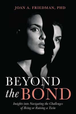 Beyond the Bond: Insights Into Navigating the Challenges of Being or Raising a Twin