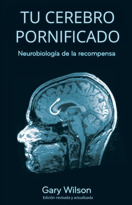 Tu Cerebro Pornificado: Neurobiología de la recompensa