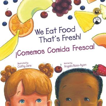 Comemos Comida Fresca: Un Libro para Los Niños Sobre Probando Nuevas Frutas y Verduras (2da Edición - Multicultural)
