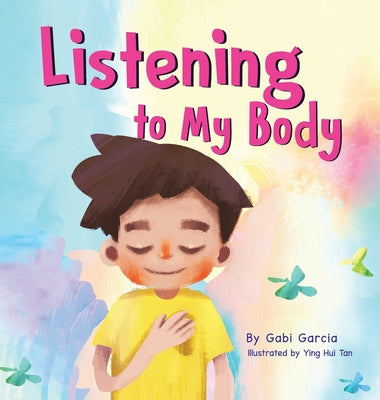 Listening to My Body: A guide to helping kids understand the connection between their sensations (what the heck are those?) and feelings so that they