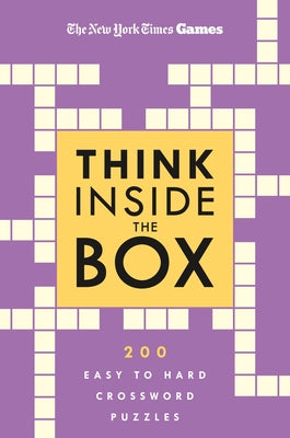 New York Times Games Think Inside the Box: 200 Easy to Hard Crossword Puzzles