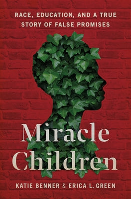 Miracle Children: Race, Education, and a True Story of False Promises