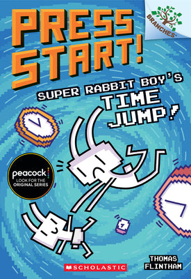 Super Rabbit Boy's Time Jump!: A Branches Book (Press Start! #9): Volume 9