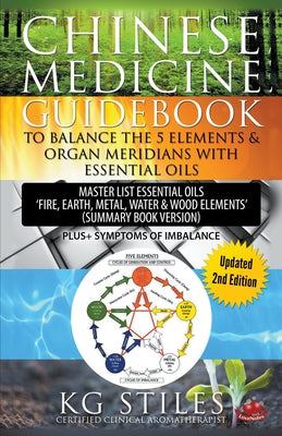 Chinese Medicine Guidebook Balance the 5 Elements & Organ Meridians with Essential Oils (Summary Book Version)