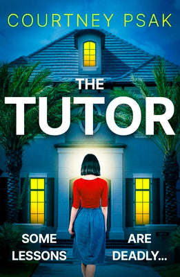 The Tutor: An Utterly Gripping Psychological Thriller with a Heart Stopping Twist for 2025