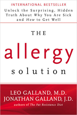 The Allergy Solution: Unlock the Surprising, Hidden Truth About Why You Are Sick and How to Get Well
