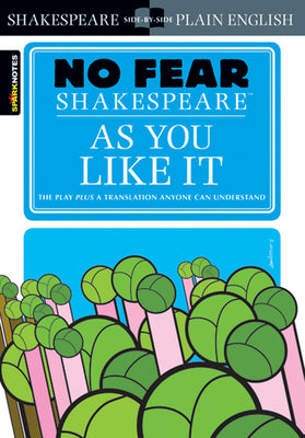 As You Like It: No Fear Shakespeare Side-By-Side Plain English