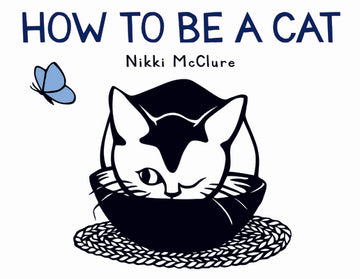How to Be a Cat: A Board Book