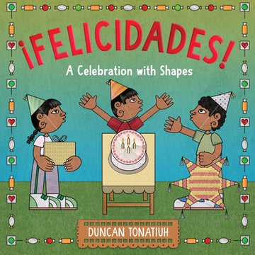 ¡Felicidades!: A Celebration with Shapes (a Picture Book)