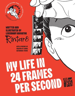 My Life in 24 Frames Per Second: A Manga Autobiography of a Japanese Animation Pioneer Rintarô