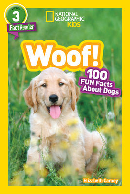 Woof! (National Geographic Kids Readers, Level 3/Fact Reader): 100 Fun Facts about Dogs