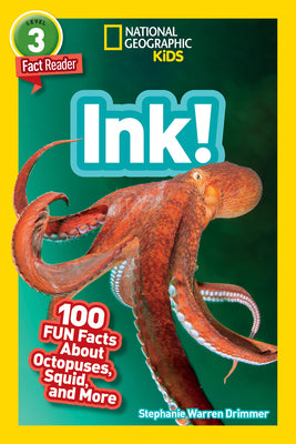 Ink! (National Geographic Geographic Kids Readers, Level 3/Fact Reader): 100 Fun Facts about Octopuses, Squid, and More