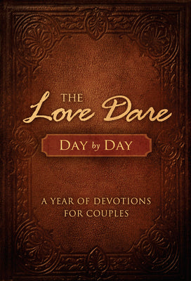 The Love Dare Day by Day: A Year of Devotions for Couples