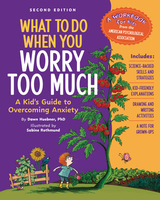 What to Do When You Worry Too Much, 2nd Edition: A Kid's Guide to Overcoming Anxiety