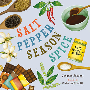 Salt, Pepper, Season, Spice: All the Flavors of the World