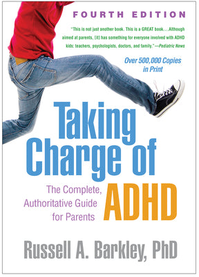 Taking Charge of ADHD: The Complete, Authoritative Guide for Parents