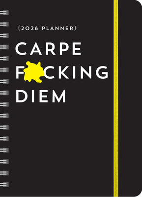2026 Carpe F*cking Diem Planner: August 2025-December 2026