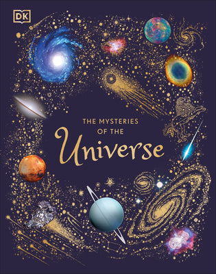 The Mysteries of the Universe: Discover the Best-Kept Secrets of Space