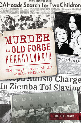 Murder in Old Forge, Pennsylvania: The Tragic Death of the Ziemba Children