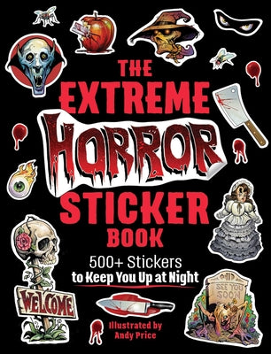 The Extreme Horror Sticker Book: 500+ Stickers to Keep You Up at Night