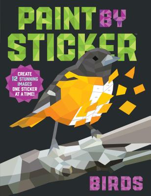 Paint by Sticker (Official): Birds: Create 12 Stunning Images One Sticker at a Time!