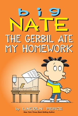 Big Nate: The Gerbil Ate My Homework: Volume 23