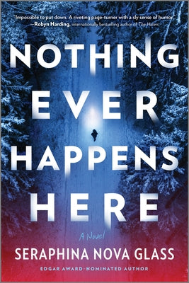 Nothing Ever Happens Here: A Thriller