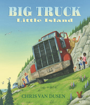 Big Truck Little Island: (A Big Rig Breakdown Sparks Clever Teamwork and Cooperation - For Kids Ages 3-7)
